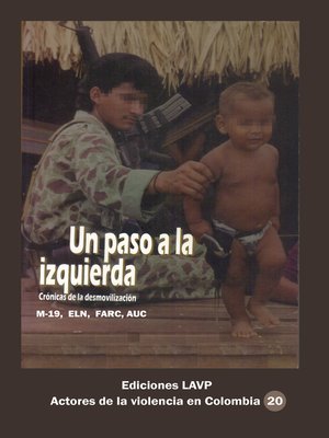 cover image of Un paso a la izquierda Crónicas de la desmovilización M-19, Eln, Farc, AUC